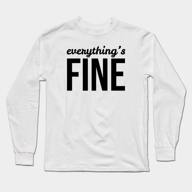 Everything is Fine Cool Long Sleeve T-Shirt by ahmadzakiramadhan
